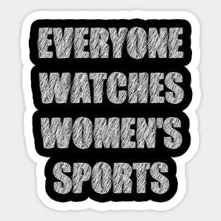 Everyone Watches Women's Sports Sticker